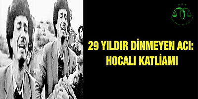29 yıldır dinmeyen acı: Hocalı katliamı