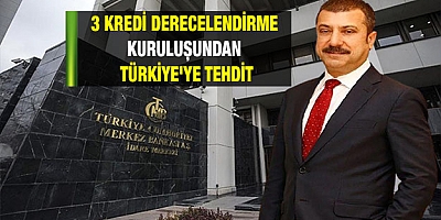 3 kredi derecelendirme kuruluşundan Türkiye'ye tehdit