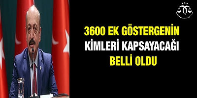 3600 ek göstergenin kimleri kapsayacağı belli oldu