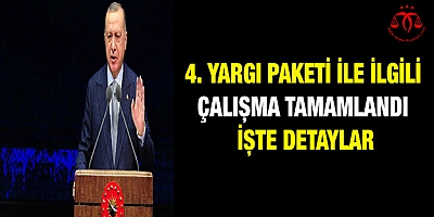 4. yargı paketi ile ilgili çalışma tamamlandı