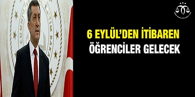 6 Eylül’den itibaren öğrenciler gelecek