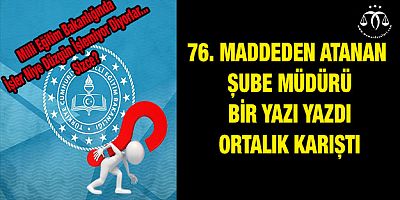 76. Maddeden Atamalar ve Sonuç