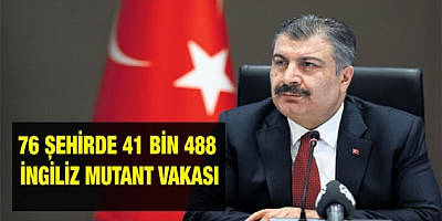 76 şehirde 41 bin 488 İngiliz mutant vakası