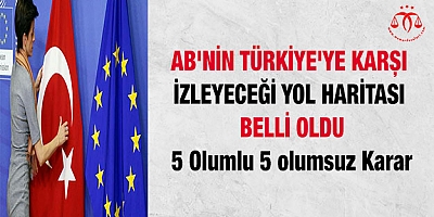 AB'nin Türkiye'ye karşı izleyeceği yol haritası belli oldu