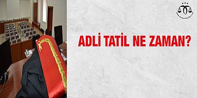 Adli Tatil Ne Zaman Başlıyor?