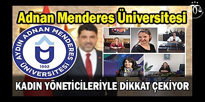 ADÜ KADIN YÖNETİCİLERİYLE DİKKAT ÇEKİYOR