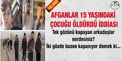 Afganlar 15 yaşındaki çocuğu öldürdü iddiası sonrası ortalık karıştı