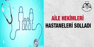 Aile hekimleri hastaneleri solladı