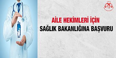 Aile Hekimleri İçin Bakanlığa Başvuru