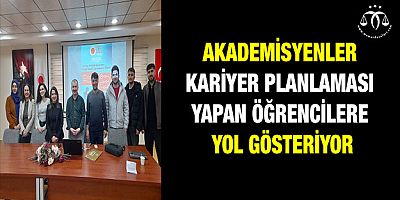 Akademisyenler kariyer planlaması yapan öğrencilere yol gösteriyor
