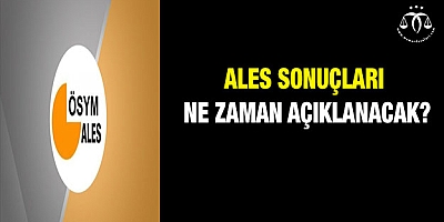 ALES sonuçları ne zaman açıklanacak? 
