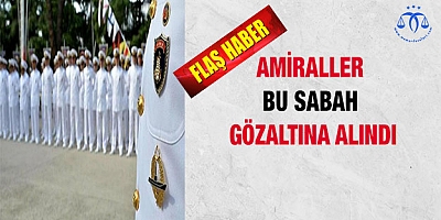 Amirallere gözaltı