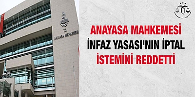 Anayasa Mahkemesi, İnfaz Yasası'nın iptal istemini reddetti