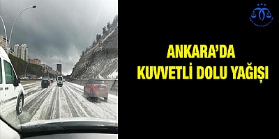 Ankara'da kuvvetli dolu yağışı