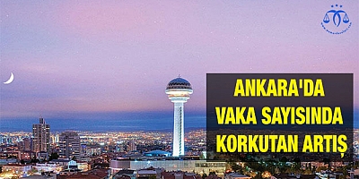 Ankara'da vaka sayısında korkutan artış!