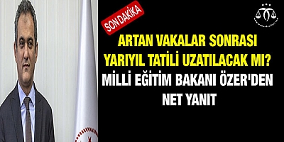 Artan vakalar sonrası yarıyıl tatili uzatılacak mı?
