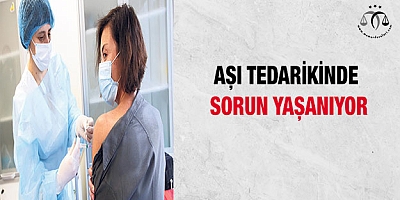 Aşı tedarikinde sorun yaşanıyor