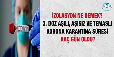 Aşılı, aşısız ve temaslı korona karantina süresi kaç gün oldu?