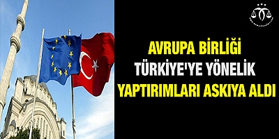 Avrupa Birliği Türkiye'ye yönelik yaptırımları askıya aldı