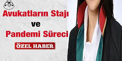 Avukatların Stajı ve Pandemi Süreci