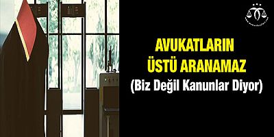 Avukatların Üstü Aranamaz