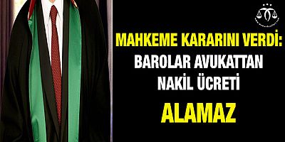 Avukattan Nakil Ücreti İstenemez