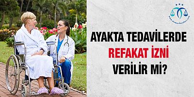Ayakta Tedavilerde Refakat İzni Verilir Mi?