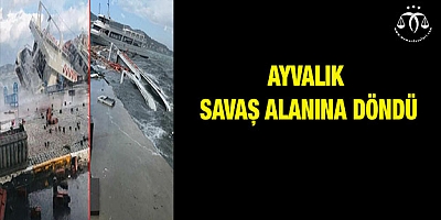 Ayvalık savaş alanına döndü