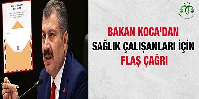 Bakan Koca'dan sağlık çalışanları için flaş çağrı