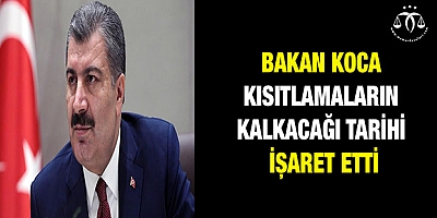 Bakan Koca kısıtlamaların kalkacağı tarihi işaret etti