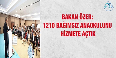 Bakan Özer: Bin 210 bağımsız anaokulunu hizmete açtık