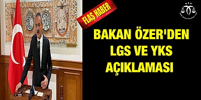 Bakan Özer'den LGS ve YKS açıklaması