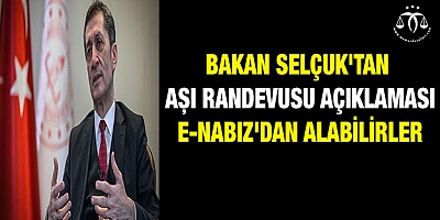 Bakan Selçuk'tan aşı randevusu açıklaması