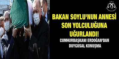Bakan Soylu'nun annesi son yolculuğuna uğurlandı