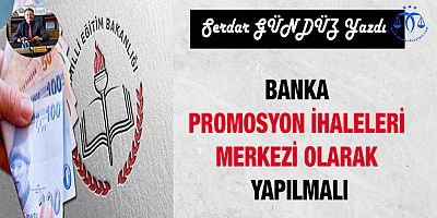 Banka Promosyon İhaleleri Merkezi Olarak Yapılmalı