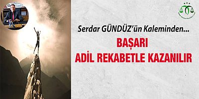 Başarı Adil Rekabetle Kazanılır