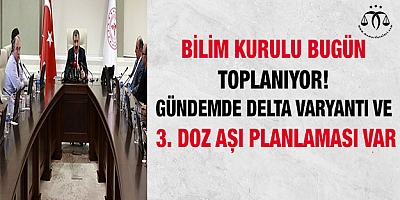 Bilim Kurulu bugün toplanıyor