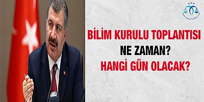 Bilim Kurulu Toplantısı ne zaman, hangi gün olacak?