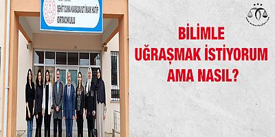 Bilimle Uğraşmak İstiyorum Ama Nasıl?