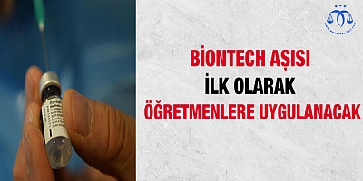 BioNTech aşısı ilk olarak öğretmenlere uygulanacak