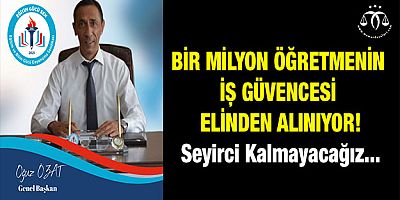 Bir Milyon Öğretmenin İş Güvencesi Elinden Alınıyor