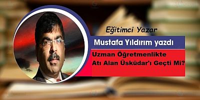 Bir Uzman Öğretmenlik Vardı...