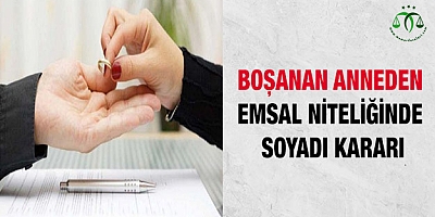Boşanan Anneden Emsal Niteliğinde Soyadı Kararı