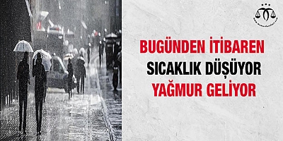 Bugünden itibaren sıcaklık düşüyor, yağmur geliyor