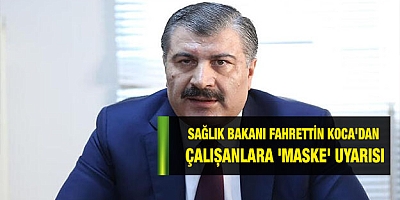 Çalışanlara 'maske' uyarısı