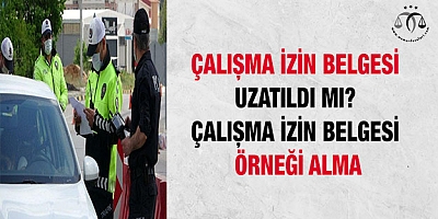 Çalışma izin belgesi uzatıldı mı? 