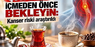 Çayınızı içmeden önce bekleyin: Kanser riski araştırıldı