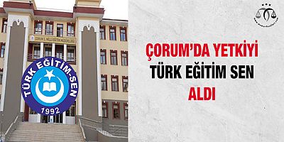 Çorum'da Yetki Türk Eğitim Sen'e Geçti