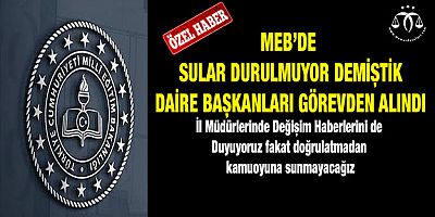 Daire Başkanları Görevden Alındı
