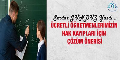 Ders Ücretli Öğretmenlerimizin Hak Kayıpları İçin Çözüm Önerisi